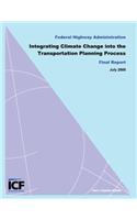 Integrating Climate Change into the Transportation Planning Process, Final Report
