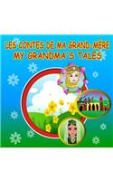 Les Contes de Ma Grand-Mere / My Grandma's Tales: French/English Bilingual Picture Book of Stories for Children