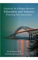 Creativity As A Bridge Between Education and Industry Fostering New Innovations