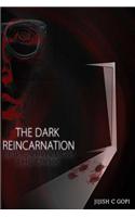 The Dark Reincarnation