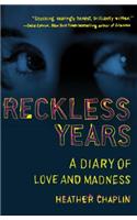 Reckless Years: A Diary of Love and Madness