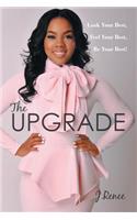 The Upgrade: Look Your Best, Feel Your Best, Be Your Best!