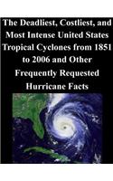 Deadliest, Costliest, and Most Intense United States Tropical Cyclones from 1851 to 2006 and Other Frequently Requested Hurricane Facts