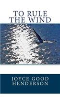 To Rule the Wind
