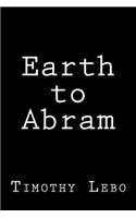 Earth to Abram
