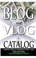 Why Blog - Why Vlog - I Catalog! Inner Circle Newsletter #106: (#livepoorgetrich - Why Blog?)