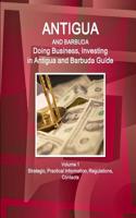 Antigua and Barbuda: Doing Business, Investing in Antigua and Barbuda Guide Volume 1 Strategic, Practical Information, Regulations, Contacts