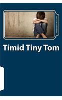 Timid Tiny Tom