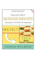 Paleo Diet Quiche Recipe Cookbook: Amazing and Delicious Paleo Quiche Recipe Cookbook(English)