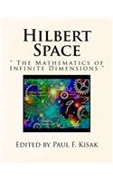 Hilbert Space: " The Mathematics of Infinite Dimensions "