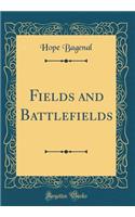 Fields and Battlefields (Classic Reprint)