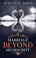 Marriage Beyond Mediocrity