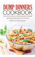 Dump Dinners Cookbook - Dump Dinners Recipes and Dump Dinners in Crockpot: Best Quick and Easy Dump Dinners