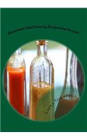 Homemade Salad Dressing Recipes from Scratch!: (English)