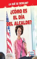 ¿Cómo Es El Día del Alcalde? (What Does the Mayor Do All Day?)