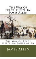 Way of Peace (1907) by. James Allen: (English)