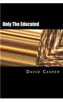 Only The Eductated