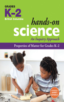 Hands-On Science: Properties of Matter for Grades K-2 (Bc): An Inquiry Approach