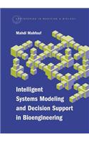 Intelligent Systems Modeling and Decision Support in Bioengineering: (Artech House Engineering in Medicine & Biology)