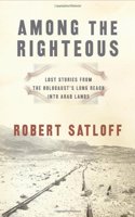 Among the Righteous: Lost Stories from the Holocaust's Long Reach into Arab Lands