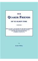 Our Quaker Friends of Ye Olden Time