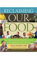 Reclaiming Our Food: How the Grassroots Food Movement Is Changing the Way We Eat
