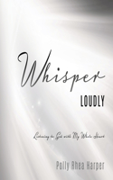 Whisper Loudly