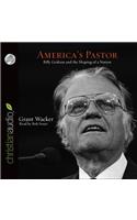 America's Pastor: Billy Graham and the Shaping of a Nation