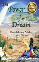 The Power of a Dream Maria Feliciana Arballo Latina Pioneer Dyslexic Edition
