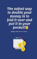 The safest way to double your money is to fold it over and put it in your pocket