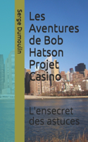 Les Aventures de Bob Hatson Projet Casino