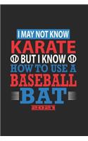 I May Not Know Karate But I Know How To Use A Baseball Bat 2021: Il Calendario Di Baseball, Il Grande Annuario E Il Calendario Per Il 2021 Possono Essere Utilizzati Anche Come Diario O Taccuino.