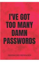 I've Got Too Many Damn Passwords Password Reminder