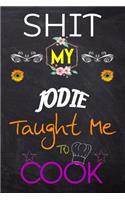 Shit My JODIE Taught Me To Cook
