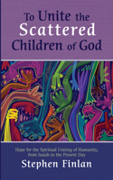 To Unite the Scattered Children of God