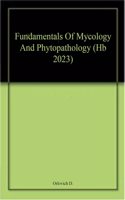 Fundamentals Of Mycology And Phytopathology (Hb 2023)