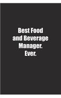 Best Food and Beverage Manager. Ever.: Lined notebook