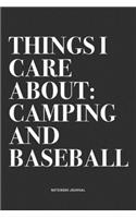 Things I Care About: Camping And Baseball: A 6x9 Inch Diary Notebook Journal With A Bold Text Font Slogan On A Matte Cover and 120 Blank Lined Pages Makes A Great Altern