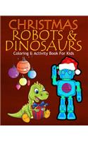 Christmas Robots & Dinosaurs Coloring & Activity Book For Kids