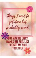 Things I need to get done but probably won't