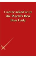 I never asked to be the World's Best Boss Lady: Lined Journal.Gold letters.Red cover