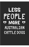 Less People More Australian Cattle Dogs
