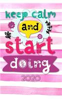 Keep calm and start doing 2020: Terminplaner - Wochenkalender - Monatskalender für 2020 im praktischen Taschenformat und tollen "Keep calm and start doing" Design