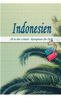 Indonesien - Ab in den Urlaub - Reiseplaner 2020: Urlaubsplaner für deine Reise in 2020 - Checklisten - Kontaktdaten - Packliste - Platz für Fotos und Zeichnungen - 108 Seiten - 6" x 9" (ca. Din-A5)