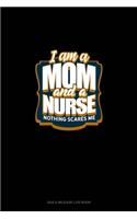 I'm A Mom And A Nurse Nothing Scares Me