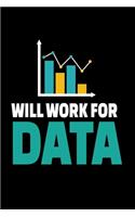 Will Work For Data: Blank Lined Journal Gift For Computer Data Science Related People.