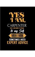 Yes I'm a Carpenter of Course I Talk to My Self When I Work Sometimes I Need Expert Advice