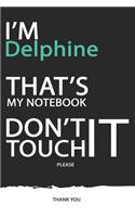 Delphine: DON'T TOUCH MY NOTEBOOK ! Unique customized Gift for Delphine - Journal for Girls / Women with beautiful colors Blue / Black / White, with 120 Page,