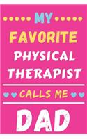 My Favorite Physical Therapist Calls Me Dad: lined notebook, Physical Therapist gift