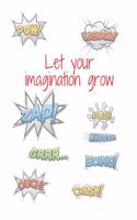 Let your imagination grow